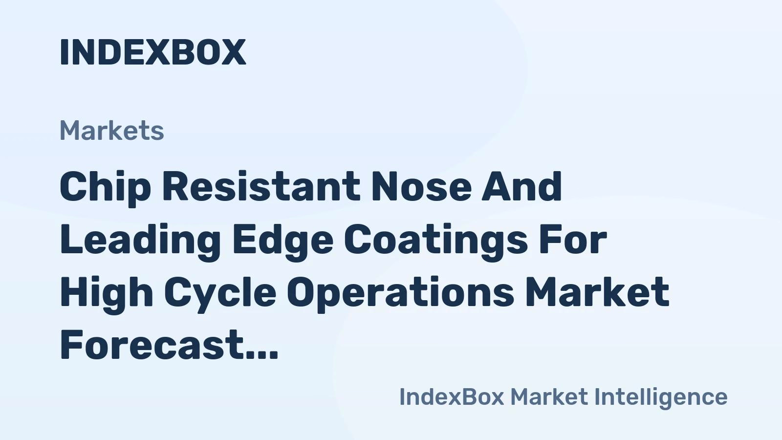 Market for Chip-Resistant Nose and Leading Edge Coatings Expected to Grow Through 2035